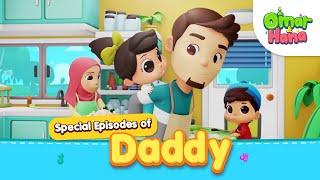 Special Episodes of Daddy | Islamic Series & Songs For Kids | Omar & Hana English