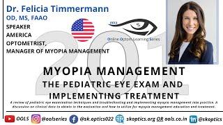 #MyopiaManagement: The Pediatric #EyeExam and Implementing Treatment | OOLS | Dr. Felicia Timmermann