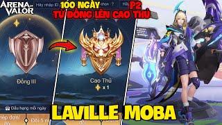 VUX TÓM TẮT 100 NGÀY LAVILLE CHIẾN THẦN MOBA TỪ ĐỒNG LÊN CAO THỦ LIÊN QUÂN MOBILE PART2