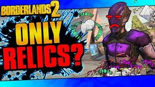 Can You Beat Borderlands 2 With Only Relics?