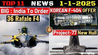 Indian Defence Updates : 36 Rafale F4 Order,Korean F-404 Offer,P-77 New Design,300+ Arjun Delivery