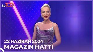 Magazin Hattı - 22 Haziran 2024