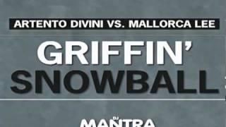 ARTENTO DIVINI VS. MALLORCA LEE - GRIFFIN' SNOWBALL [MANTRA MASHUP]