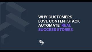 Why customers love Contentstack Automate: Real success stories