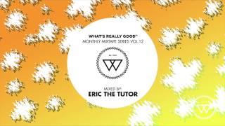 What's Really Good Mix Series Vol. 12 with Eric The Tutor (Full Mixtape)