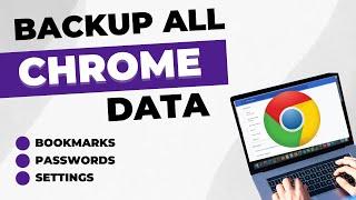 How to Backup All Chrome Data | Export All Bookmarks, Passwords, Settings