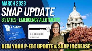 NEW SNAP BENEFITS UPDATE (MARCH 2023): 8 STATES EMERGENCY ALLOTMENTS & NEW YORK P-EBT UPDATE