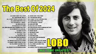 Best Songs Of Lobo │Lobo Greatest Hits Full Collection 2024