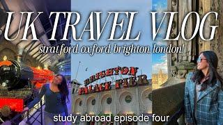 TRAVEL THE UK WITH ME! (brighton, stratford, oxford, london) | study abroad ep. 4