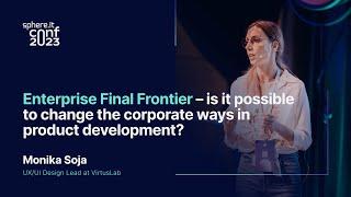 Enterprise Final Frontier – is it possible to change the corporate ways... | Monika Soja |