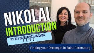 Ksenia Droben Dating Show. Finding your Dreamgirl in Saint Petersburg: Ep. 3. Nikolai Introduction