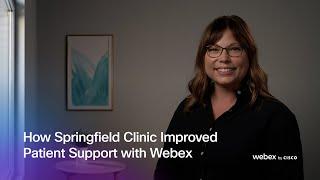 How Springfield Clinic Improved Patient Support with Webex