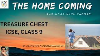 THE HOME COMING by Rabindra Nath Tagore, Treasure Chest,ICSE CLASS 9,BACKBENCHERS ACADEMY MAYANK SIR