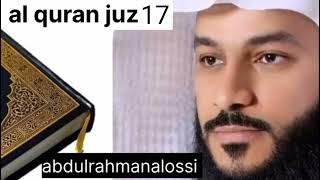 Al Quran Juz 17 #alquranpara17 #abdurrahmanalossi #dailyquranrecitation