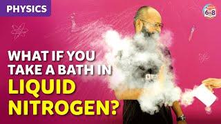 What if You Take a Bath in Liquid Nitrogen? Will you Freeze? | #byjus