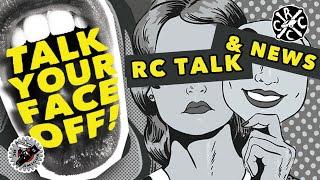 We Are Back! A New Year Of RC (Talk Your Face Off)