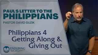 Philippians 4 – Getting Along & Giving Out