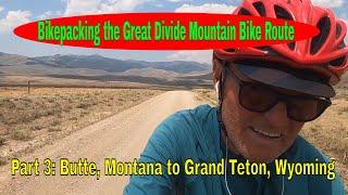 The GDMBR: Part 3 Butte, Montana to Grand Teton, Wyoming