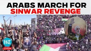 LIVE | Massive Revenge March In Arab Nations For Sinwar Revenge On Israel | Hamas | Gaza | Houthi