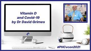 Vitamin D and Covid-19 by Dr David Grimes | #PHCvcon2021