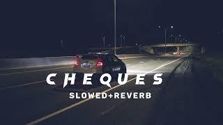 CHEQUES | ( SLOWED+REVERB) - SHUBH |