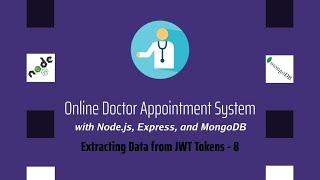 Node JS MongoDB Online Doctor Appointment Management System - Extracting Data from JWT Tokens - 8