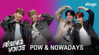 [라이징보이스] POW(파우), NOWADAYS(나우어데이즈)ㅣ딩고뮤직ㅣDingo Music