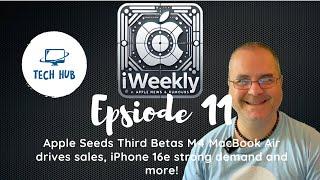 Apple Beta 3 Updates, M4 MacBook Air Sales Surge, iPhone 16e Demand – iWeekly #11