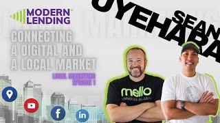 LIVE | Modern Lending Podcast - Sean Uyehara - Connecting a Digital Market and a Local Market