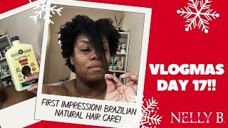 VLOGMAS DAY 17 | FIRST IMPRESSION | BRAZILIAN NATURAL HAIR CARE PRODUCTS | Nelly B.