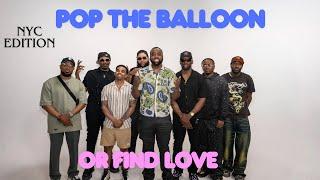 Pop The Balloon Or Find Love NYC Edition | With Business Movin | Ep 5 #poptheballoon #findlove