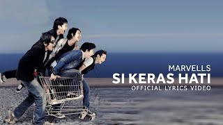 Marvells - Si Keras Hati (Official Lyrics Video)