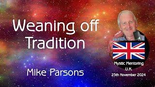 Weaning off Tradition | Mystic Mentoring | 25th November 2024