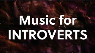 Music for Introverts [2 Hr Instrumental Mix]