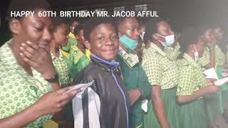 GHANASS SURPRISES HEADMASTER (BEACON JACOB AFFUL) ON HIS 60TH BIRTHDAY AT DAWN AND LATER IN THE DAY