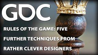 Rules of the Game: Five Further Techniques from Rather Clever Designers