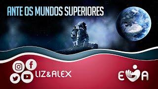 ANTE OS MUNDOS SUPERIORES 🪐 Elizabete Lacerda e Alex | Liz&Alex  #TBT