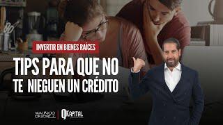 Invertir en Bienes Raíces: Tips para que no te nieguen crédito