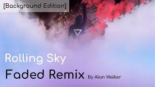 Rolling Sky - Faded Remix by Alan Walker Soundtrack (Wallpaper Version) (Link)