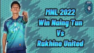 Win Naing Tun Vs Rakhine United [ MNL 2022 ]