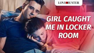 Girl Caught Me In Locker Room | @LoveBusterShow