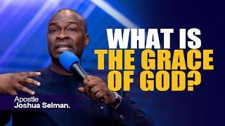 THE GRACE OF GOD - Apostle Joshua Selman