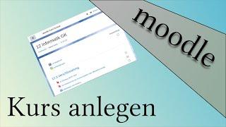 Wie lege ich einen Moodle-Kurs an?