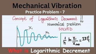 What is Logarithmic Decrement (problem) || Vibration practice Problem Set 7 || DOM