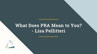 What Does PRA Mean to You? - Lisa Pellitteri