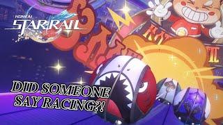 【 Honkai Star Rail 3.3 】 DID SOMEONE SAY RACING?