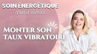 Soin énergétique de Séverine : Monter son taux vibratoire