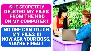 She DELETED My FILES From My HDD!  Ask The Boss How You Screwed Up! NO ONE CAN DELETE MY FILES! r/PR