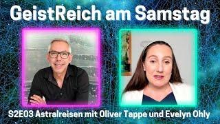 Astralreisen mit Oliver Tappe und Evelyn Ohly S2E03