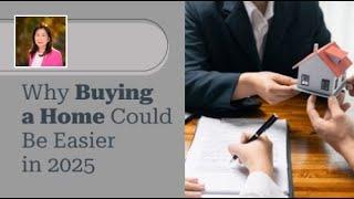 Why Buying a Home Could Be Easier in 2025